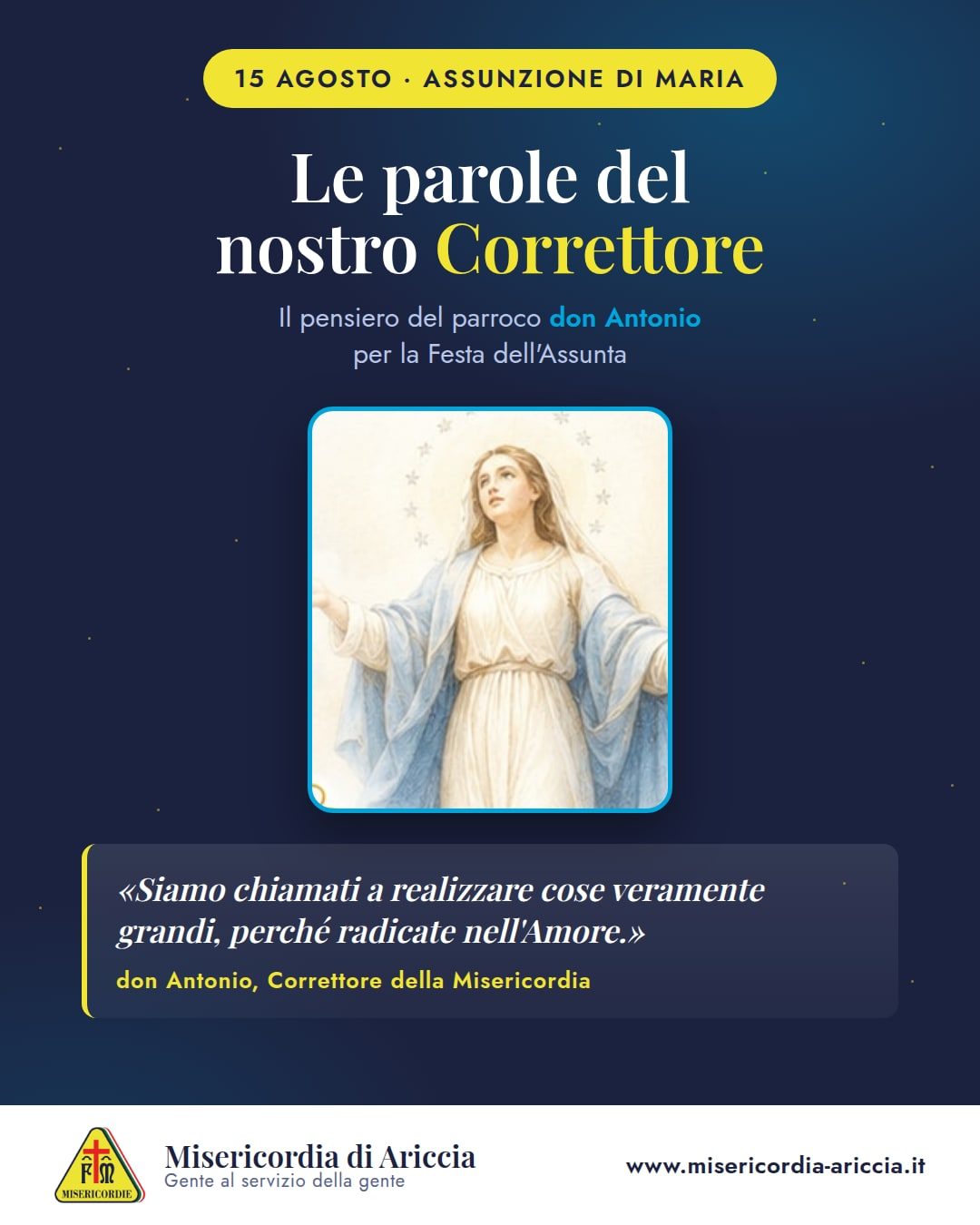 Grafica della Misericordia di Ariccia per il 15 agosto: l’immagine dell’Assunta in una cornice azzurra, il titolo «Le parole del nostro Correttore» e la citazione di don Antonio «Siamo chiamati a realizzare cose veramente grandi, perché radicate nell’Amore»