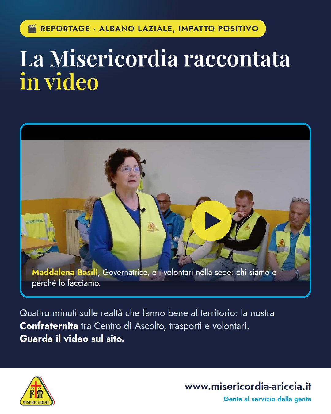 Grafica della Misericordia di Ariccia per il video «Albano Laziale, impatto positivo»: la Governatrice Maddalena Basili in pettorina gialla parla davanti ai volontari seduti nella sede, con un pulsante play al centro e il titolo «La Misericordia raccontata in video»