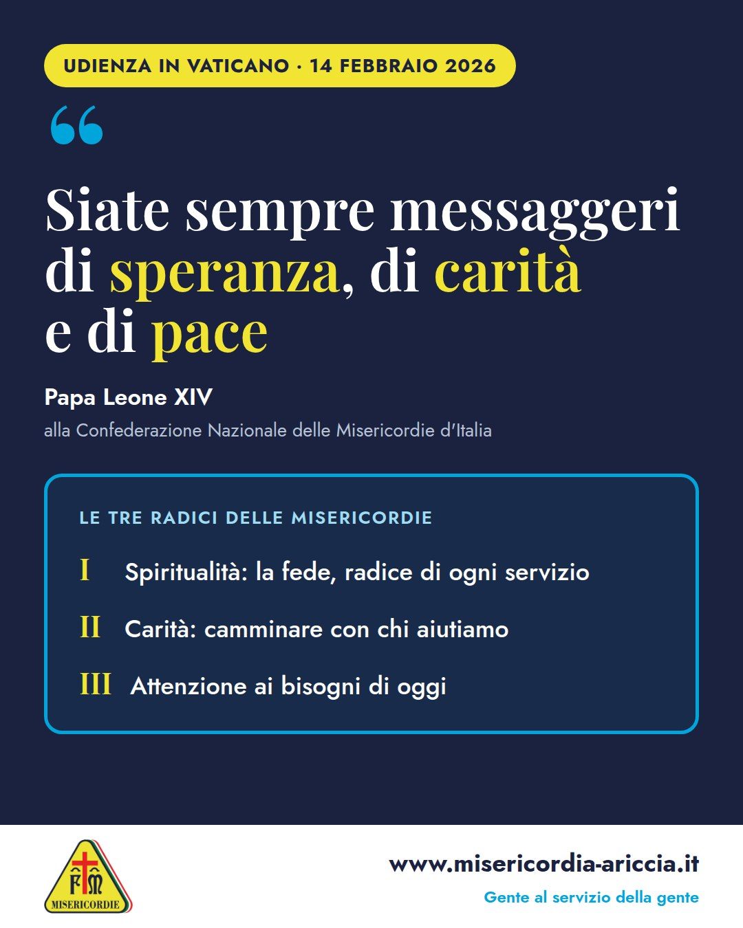 Grafica: la frase di Papa Leone XIV «Siate sempre messaggeri di speranza, di carità e di pace» e le tre radici delle Misericordie: spiritualità, carità, attenzione ai bisogni di oggi